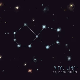 O Que Não Tem Fim by Vital Lima