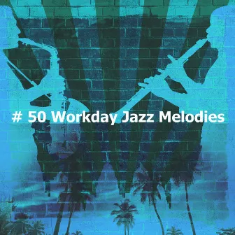 # 50 Workday Jazz Melodies by Co-Working Jazz Lounge