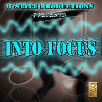 Into Focus by G-Style