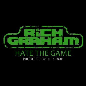 Hate The Game by Rich Graham