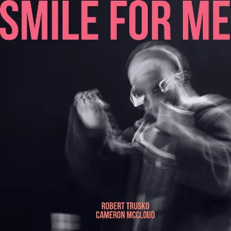 Smile for Me by Cameron McCloud