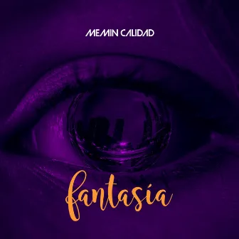 Fantasia by Memin Calidad