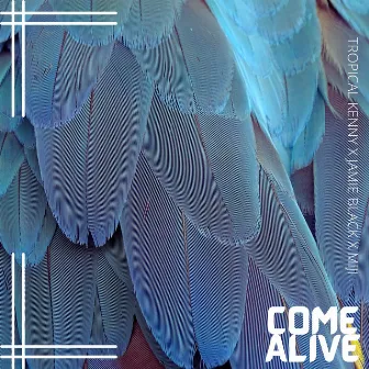 Come Alive by Tropical Kenny