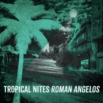 Tropical Nites by Roman Angelos