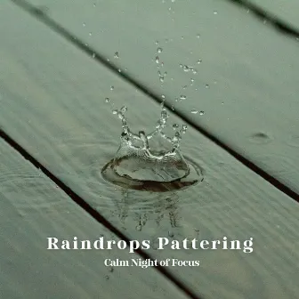 Raindrops Pattering: Calm Night of Focus by Clam Pass