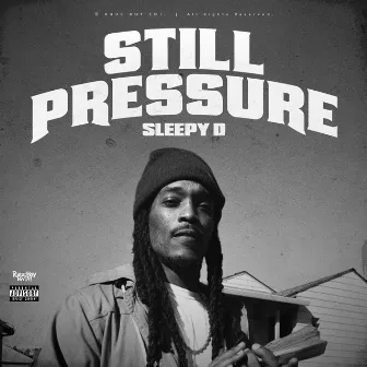 Still Pressure by Sleepy D