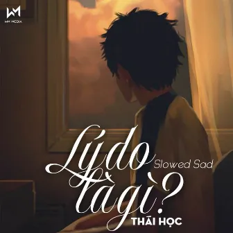 Lý Do Là Gì (Slowed Sad) by Thái Học