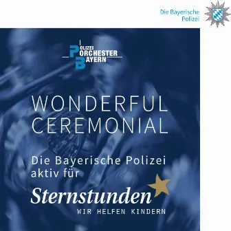 Wonderful Ceremonial by Polizeiorchester Bayern