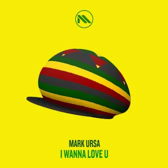 I Wanna Love U by Mark Ursa