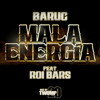 MALA ENERGÍA by Baruc