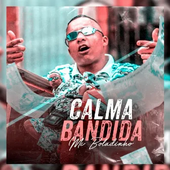 Calma Bandida by MC Boladinho