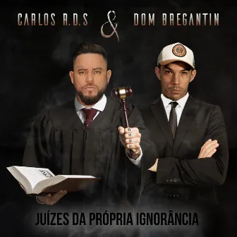 Juízes da Própria Ignorância by Dom Bregantin