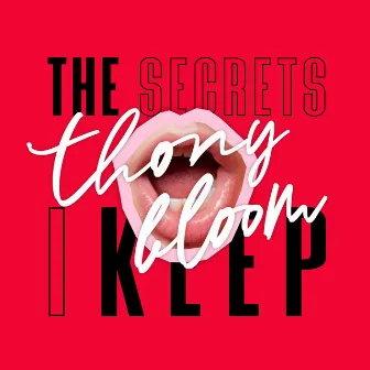 The Secrets I Keep by Thony Bloom