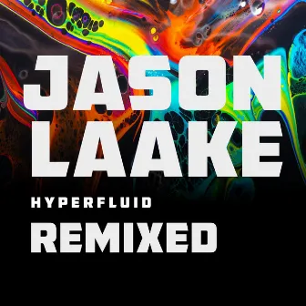 Hyperfluid (Remixed) by Jason Laake