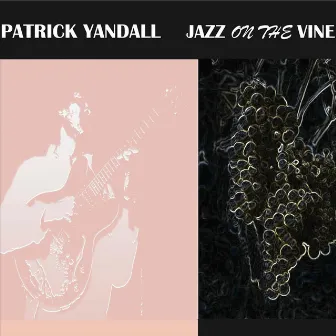 Jazz on the Vine by Patrick Yandall