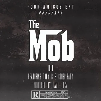 The Mob (feat. Tony B & Conspiracy) by Icee