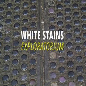 Exploratorium by White Stains