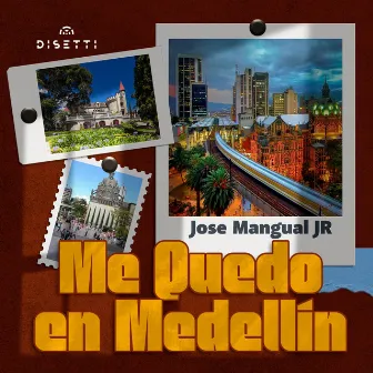 Me Quedo En Medellín by Jose Mangual, Jr.