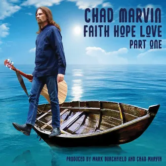 Faith Hope Love Part One by Chad Marvin