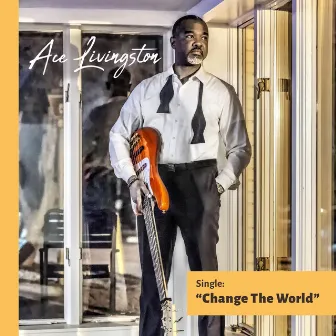 Change the World by Ace Livingston