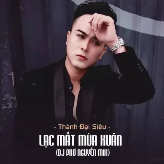 Lạc Mất Mùa Xuân (DJ Phơ Nguyễn Mix) by 