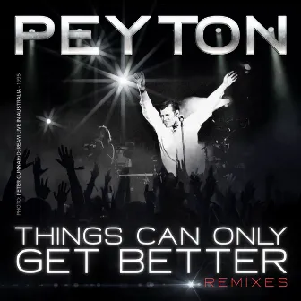 Things Can Only Get Better (Remixes) by Peyton