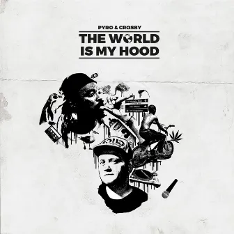 The World Is My Hood by PYRO