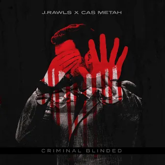 Criminal Blinded by Cas Metah