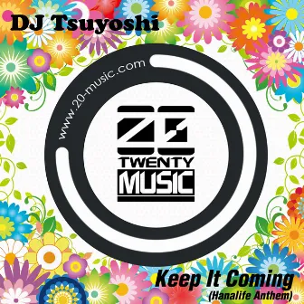 Keep It Coming(Hanalife Anthem) by DJ Tsuyoshi