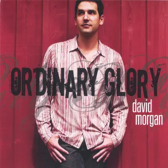 Ordinary Glory by David Morgan