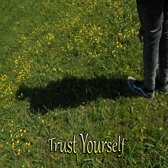 Trust Yourself