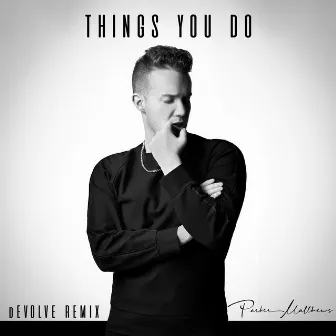 Things You Do (dEVOLVE Remix) by Parker Matthews