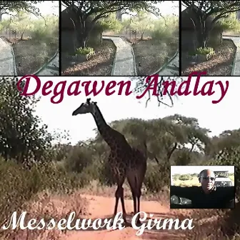 Degawen Andlay by Messelwork Girma