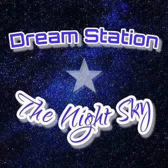 The Night Sky by Dream Station