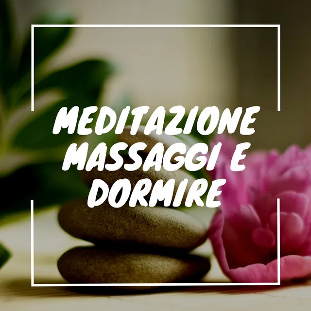 Meditazione, Massaggi e dormire