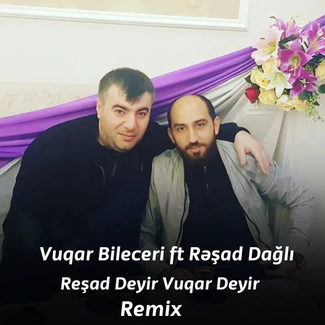 Resad Deyir Vuqar Deyir - Remix