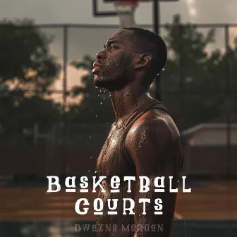 Basketball Courts by Dwayne Morgan