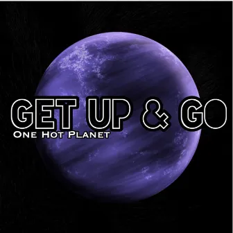 Get Up & Go by One Hot Planet