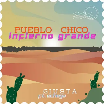 Pueblo Chico Infierno Grande by GIUSTA