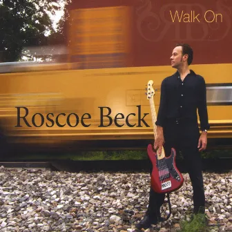 Walk On by Roscoe Beck