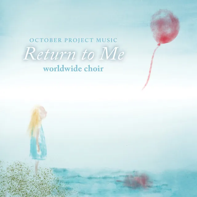 Return to Me (Worldwide Choir)