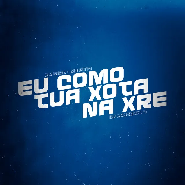 Eu Como Tua Xota na Xre