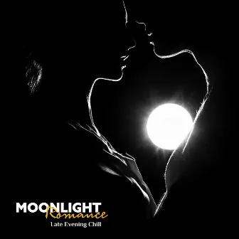 Moonlight Romance - Late Evening Chill, Sensual Lounge Music, Various Shades of Love by Sensual Shades Chill Zone