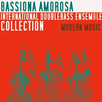 International Double Bass Ensemble Collection - Modern Music by Bassiona Amorosa