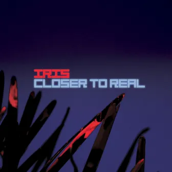 Closer to Real by Iris