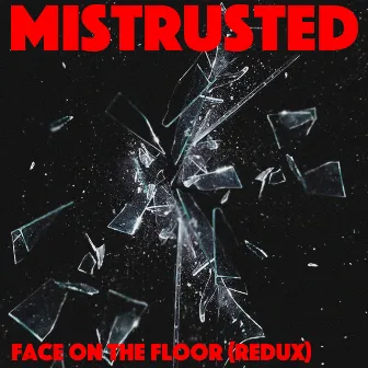 Face on the Floor (Redux) by Mistrusted