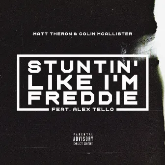 Stunin' Like I'm Freddie (feat. Alex Tello) by Matt Theron