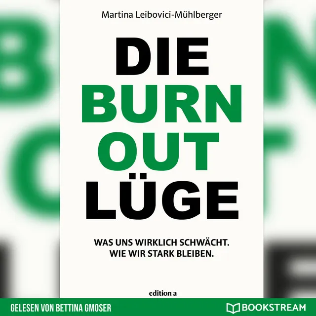 Die Burnout Lüge [Was uns wirklich schwächt. Wie wir stark bleiben. (Ungekürzt)]