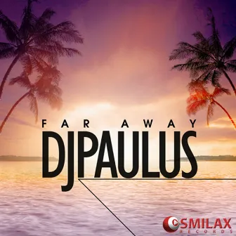 Far Away by DJ Paulus