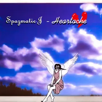 Heartache by SpAzMaTiC J